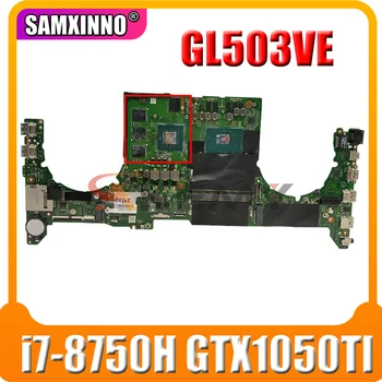 Placi de baza GL503V Laptop placa de baza pentru ASUS FX63V GL503VD GL503VE FX503VD FX503VM original, placa de baza i7-8750H GTX1050TI
