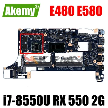 Pentru Lenovo ThinkPad E480 E580 Laptop Placa de baza CPU i7-8550U GPU RX 550 2G DDR4 01LW201 EE480 EE580 NM-B421