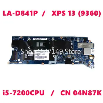 CN 04N87K LA-D841P i5-7200 CPU Pentru Dell XPS-13 9360 placa de baza LA-D841P NC 4N87K Laptop placa de baza