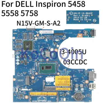 Pentru DELL Inspiron 5458 5558 5758 I3-4005U 920M 2G Laptop Placa de baza N15V-GM-S-A2 Notebook Placa de baza NC-03CCDC 03CCDC LA-B843P